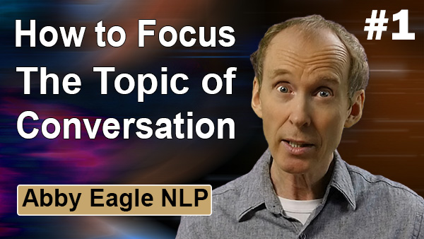 How to focus the topic of conversation