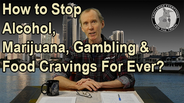 How to Stop Alcohol, Marijuana, Gambling & Food Cravings For Ever?
