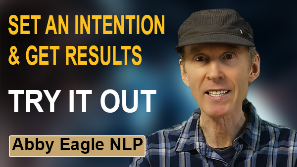practise using NLP processes to set an intention and see what happens