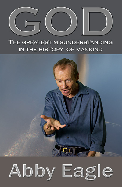 God: The Greatest Misunderstanding in the History of Mankind